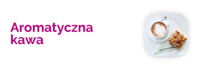 Aromatyczna kawa w Restauracji Zielonej